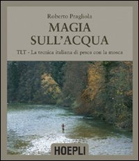 Magia_Sull`acqua_Tlt_Tecnica_Italiana_Di_Pesc_-Pragliola_Roberto